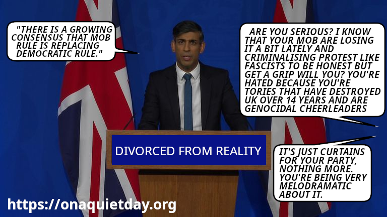 UK Prime Minister Rishi Sunak claims “There is a growing consensus that mob rule is replacing democratic rule. And we’ve got to collectively, all of us, change that urgently."
