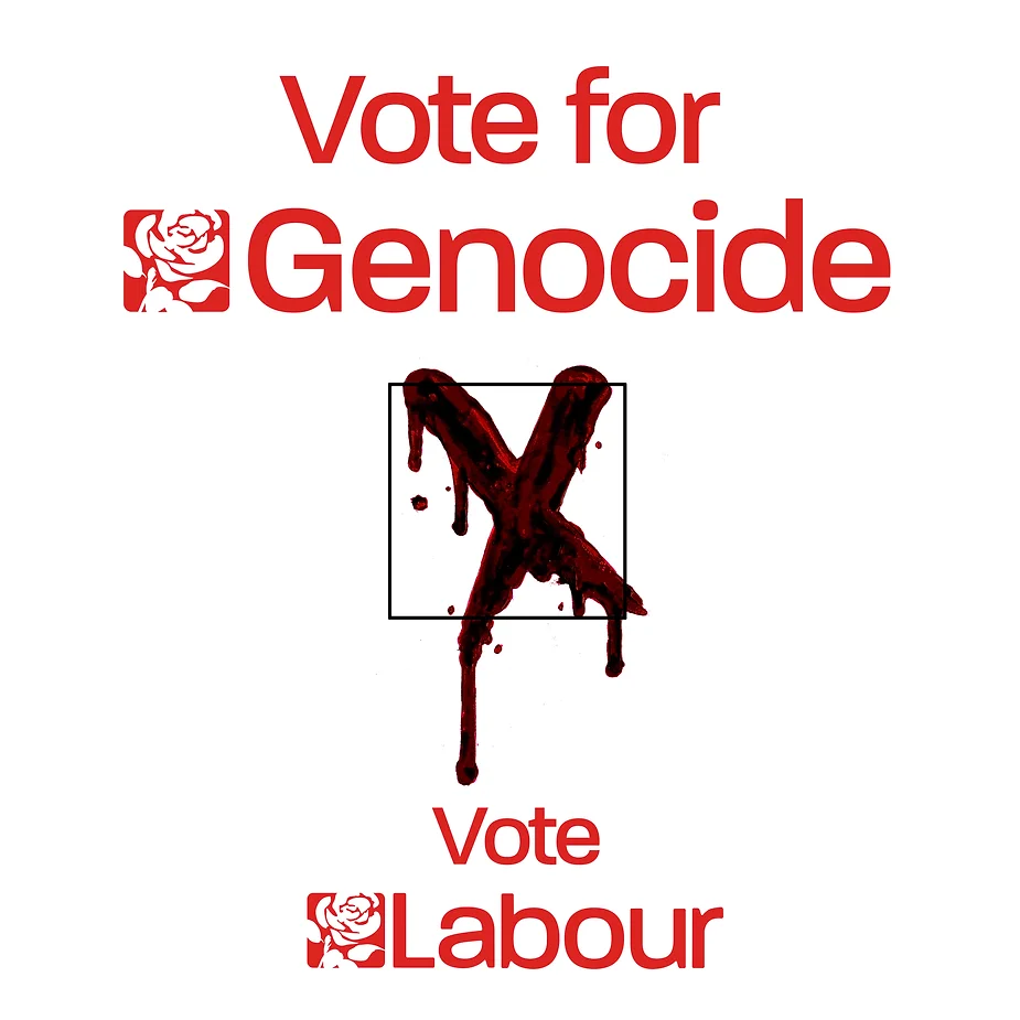 Vote For Genocide Vote Labour.