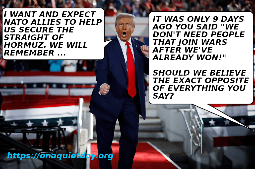 Donald Trump calls for help from NATO allies in securing the Straight of Hormuz despite saying only 9 days ago that they don't need people to join wars after they've already won.