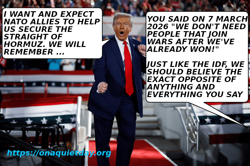 Donald Trump calls for help from NATO allies in securing the Straight of Hormuz despite saying on 7 March 2026 that they don't need people to join wars after they've already won.