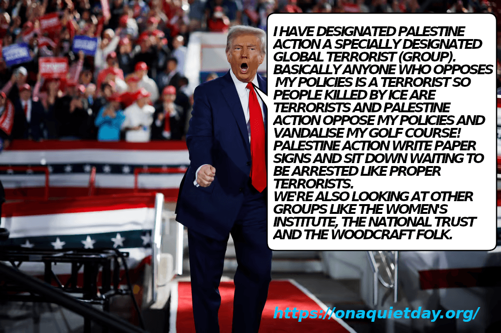 Donald Trump explains that Palestine Action were designated a terrorist group for opposing his policies and vandalizing his golf course. 